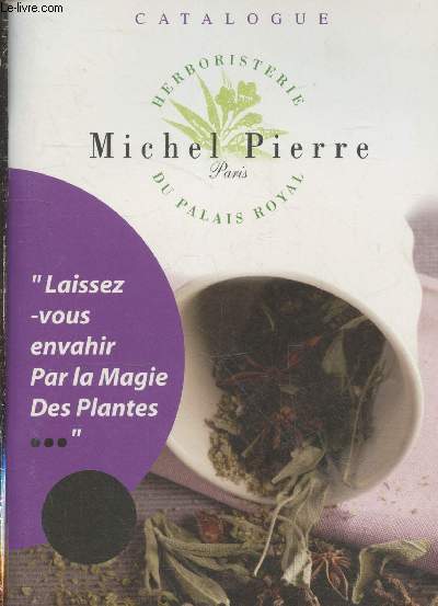 Catalogue Michel Pierre - Herboristerie du Palais Royal : Plantes, glules, concentres, huiles essentielles, etc.