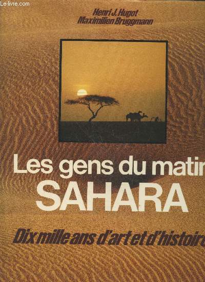 Les gens du matin Sahara - Dix mille ans d'art et d'histoire