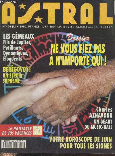 Astral n486 Juin 1992 : Ne vous fiez pas  n'importe qui : - Les gmeaux fils de jupiter, ptillants, dynamiques, loquents - Le pantacle de vos vacances - Charles Aznavour un gant du music-hall - etc.