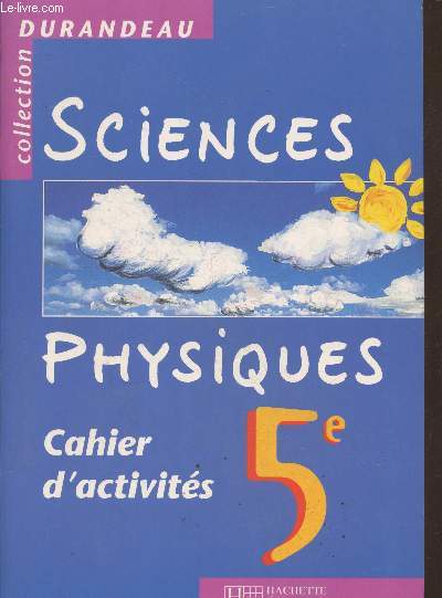 Sciences Physiques 5e : Cahier d'activits (Collection 