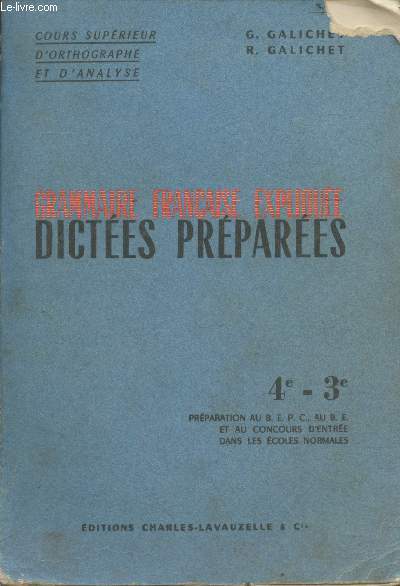 Grammaire franaise explique - Dictes prpares 4e - 3e : Prparation au B.E.P.C. au B.E. et au concours d'entre dans les coles normales (Collection 