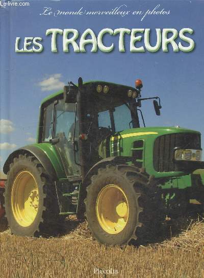 Les tracteurs - Collection le monde merveilleux en photos.