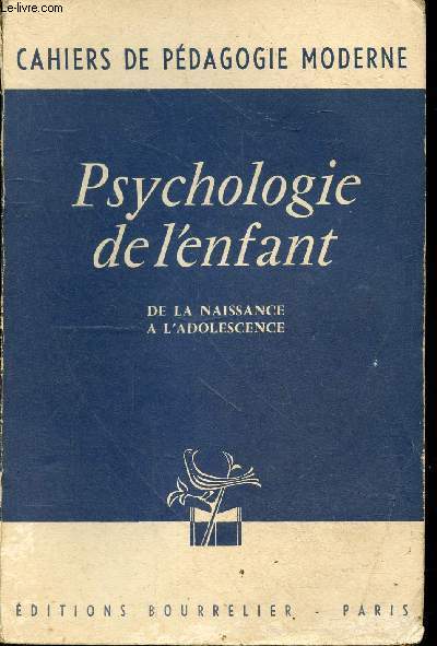 Psychologie de l'enfant de la naissance  l'adolescence - Collection cahiers de pdagogie moderne.