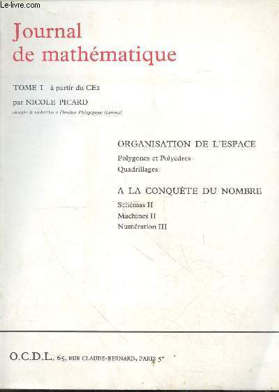 Journal de mathmatique - Tome 1  partir du CE2 - Organisation de l'espace, polygones et polydres, quadrillages,  la conqute du nombre Schmas II, Machines II, Numration III.