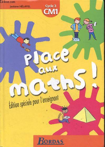 Place aux maths ! - cm1 cycle 3 - edition speciale pour l'enseignant avec commentaires en marge