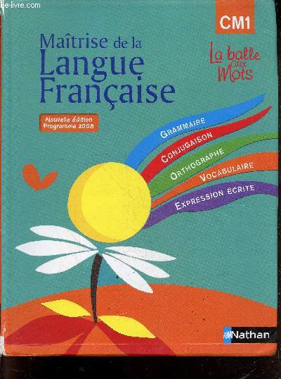 Matrise de la langue franaise - CM1 cycle 3 - collection la balle aux mots - grammaire, orthographe, conjugaison, vocabulaire, expression ecrite