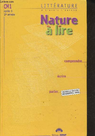 Litterature a travers l'europe - nature a lire : cm1, cycle 3, 2e annee- comprendre, ecrire, parler - nouvelle edition programmes 2002