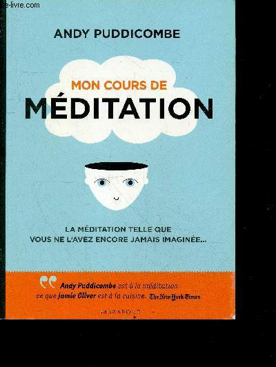 Mon cours de meditation - La meditation telle que vous ne l'avez jamais encore imaginee...