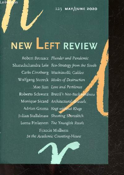New Left Review N123 may june 2020- robert brenner plunder and pandemic, sharachchandra lele eco strategy from the south, carlo ginzburg machiavelli galileo, wolfgang streeck modes of destruction, mao jian love and pestilence, roberto schwarz brazil's...