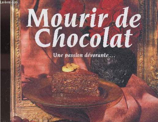Mourir de chocolat - Une passion dvorante