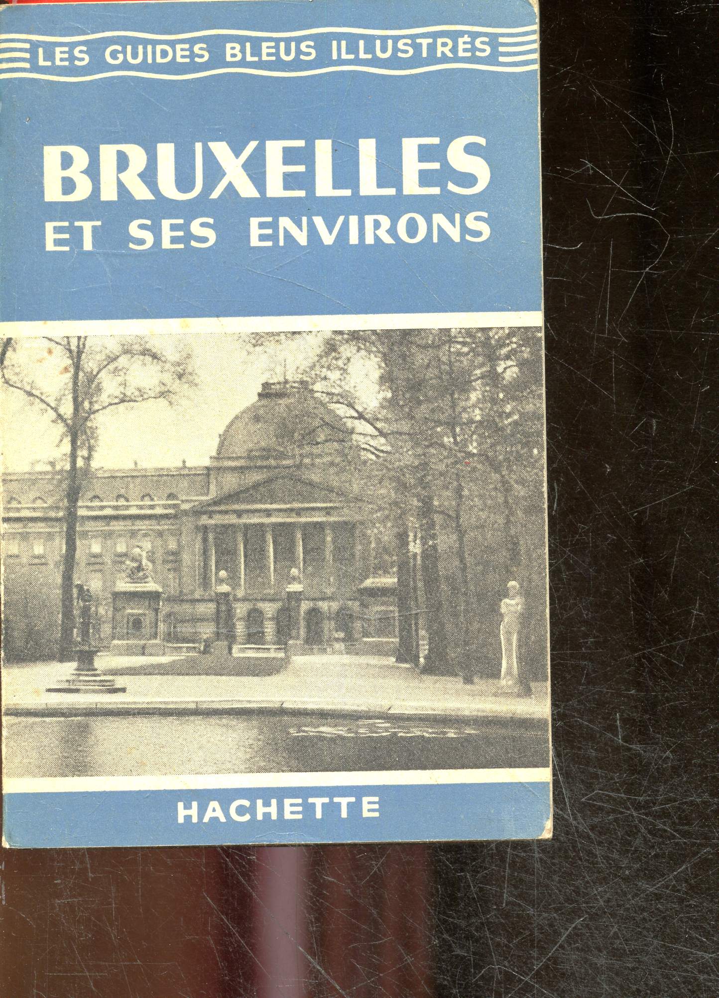 Bruxelles et ses environs - les guides bleus illustrs