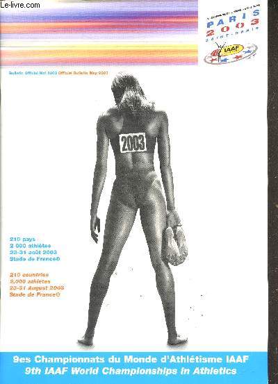 9es championnats du monde d'athletisme IAAF - Paris 2003 saint denis - bulletin officiel mai 2003 - 210 pays, 2000 athletes, 23-31 aout 2003, stade de france- les moments forts du programme, seiko une affaire de precision, du sur mesure pour les entrepri