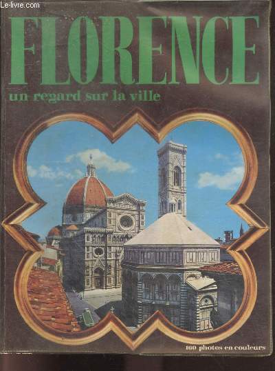 Florence un regard sur la ville - 160 photos en couleurs