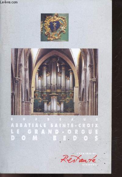 Abbatiale sainte croix - le grand orgue dom bedos - Bordeaux - Patrimoine restaur Gironde