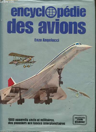 Encyclopedie des avions - 1000 appareils civils et militaires, des pionniers aux fuses interplantaires