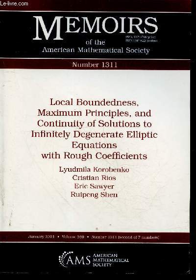 Memoirs of the american mathematical society Number 1311 (second of 7 numbers) - january 2021 - volume 269- Local Boundedness, Maximum Principles, and Continuity of Solutions to Infinitely Degenerate Elliptic Equations With Rough Coefficients- abstract...