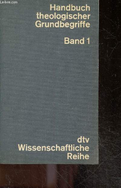 Handbuch theologischer grundbegriffe - band 1 A-E - unter mitarbeit zahlreicher fachgelehrter herausgegeben von heinrich fries