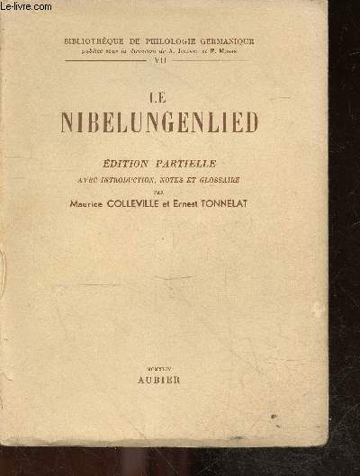 Le nibelungenlied - Bibliotheque de philologie germanique volume VII - edition partielle avec introduction, notes et glossaire