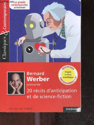 Bernard Werber Prsente 20 Rcits D'anticipation Et De Science-Fiction - Progrs Et Rves Scientifiques - recueil de textes - nouveaux programmes 3e