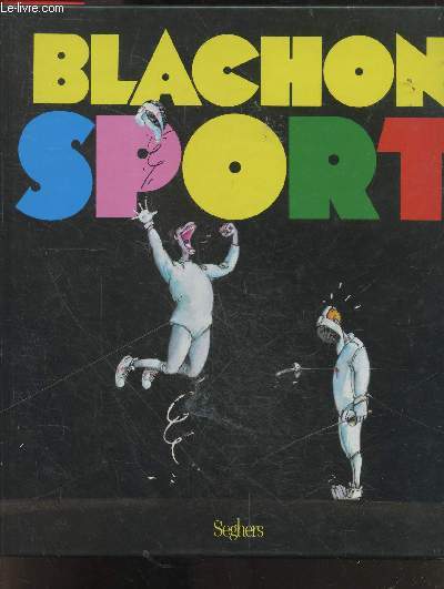 Blachon Sport - preface d'Antoine Blondin Citations et commentaires deniches par Gilles Hugo