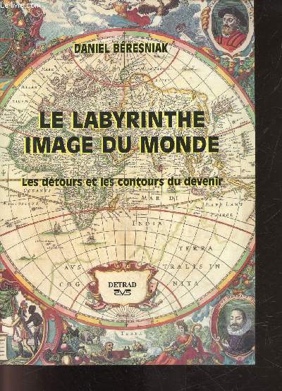 Le labyrinthe, image du monde - Les dtours et les contours du devenir