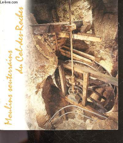 Les moulins souterrains du Col des Roches - voyage au centre de la terre - N70 (ete 2001 - 18e annee) de la nouvelle revue neuchateloise