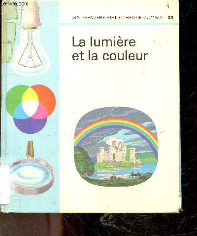 La lumiere et la couleur - Ma premiere bibliotheque Gamma N34
