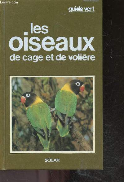 Les oiseaux de cage et de voliere - guide vert