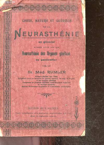 Cause, nature et guerison de la Neurasthenie en general ainsi que de la neurasthenie des organes genitaux en particulier par le docteur RUMLER