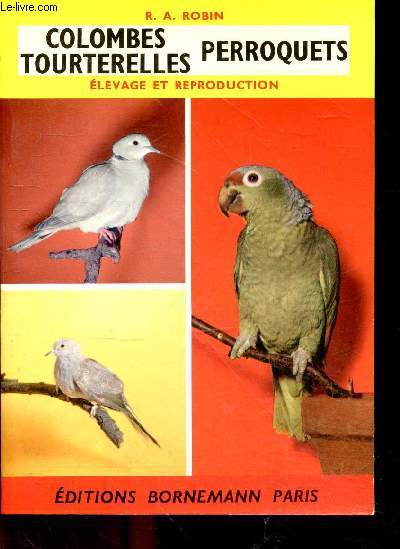 Colombes tourterelles perroquets - levage et reproduction