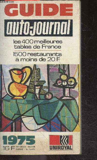 Guide auto journal - les 400 meilleurs tables de france - 1500 restaurants a moins de 20F - 1975
