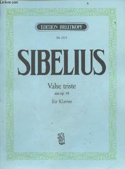 Sibelius - valse triste - aus op. 44 - fur klavier - au der buhnenmusik zu arvid jarnefelts drama from the incidental music to arvid jarnefelt's drama - kuolema op. 44