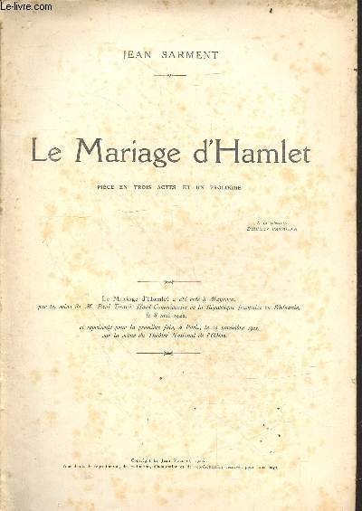 Le mariage d'Hamlet - Piece en trois actes et un prologue - Represente pour la premiere fois a paris, le 10 novembre 1922 sur la scene du theatre national de l'odeon - La Petite illustration thtrale N 84, sans couverture