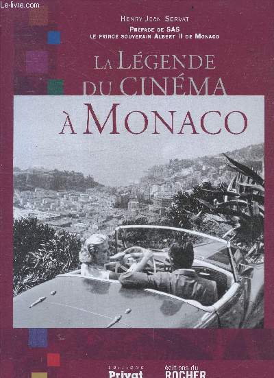 La Lgende Du Cinma a Monaco - preface de SAS le prince souverain Albert II de Monaco
