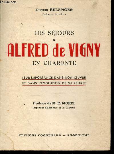 Les sejours d'Alfred de Vigny en Charente - leur importance dans son oeuvre et dans l'evolution de sa pensee + envoi de l'auteur - exemplaire numerot N71/200