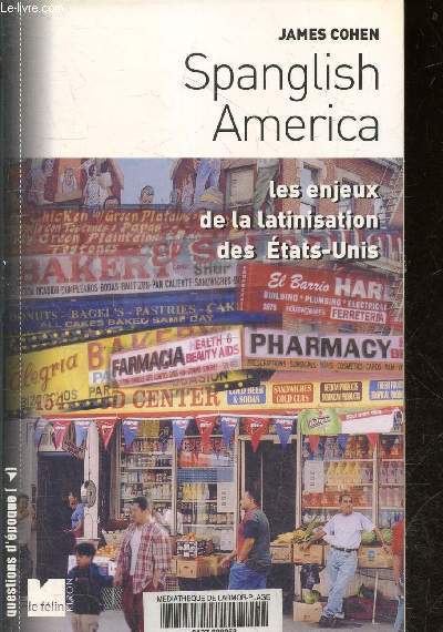 Spanglish America - les enjeux de la latinisation des etats unis- Collection Questions d'epoque