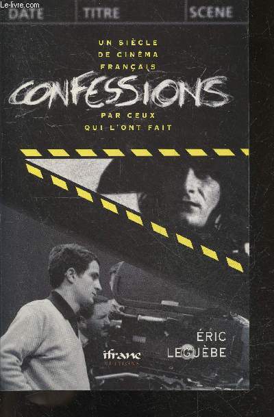 Confessions - un siecle de cinema francais par ceux qui l'ont fait