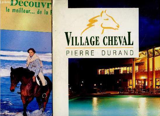 Village cheval - Pierre Durand - hotel 3 etoiles et residences aplus - lacanau ocean atlantique - decouvrez le meilleur ... de la france - lot de 2 brochures