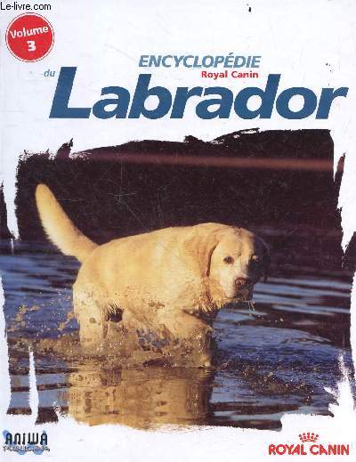 Encyclopedie Royal Canin du Labrador - volume 3
