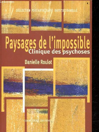 Paysages de l'impossible - Clinique des psychoses - collection Psychotherapie institutionnelle