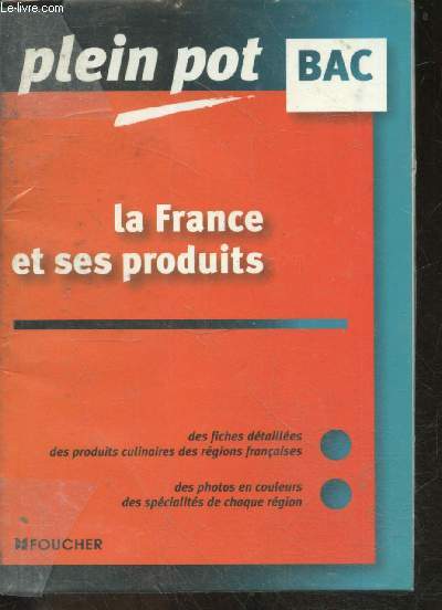 Plein pot bac - La france et ses produits - fiches detaillees des produits culinaires des regions francaises - photos en couleur des specialites de chaque region