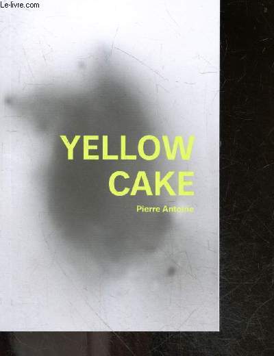 Yellow cake - Exposition 