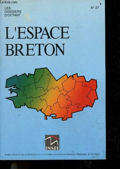L'espace breton- Les dossiers d'octant N27- demographie, economie, bretons d'aujourd'hui, finances locales, zones d'emploi, population active....