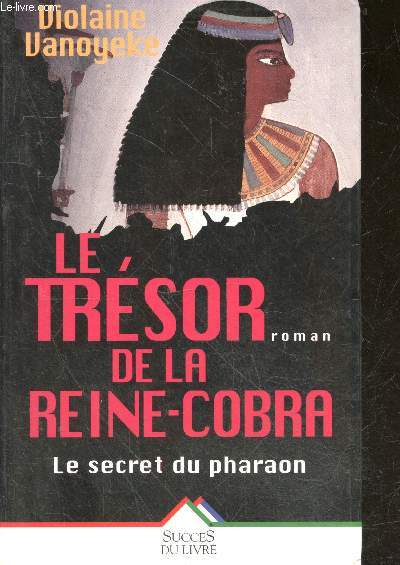 Le Tresor de la Reine Cobra - le secret du pharaon - roman