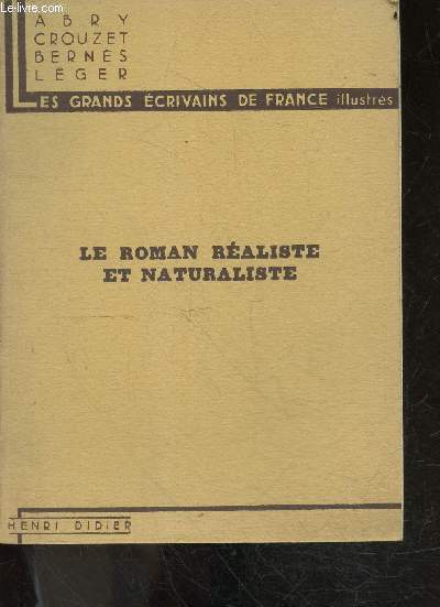 Le roman realiste en naturaliste - Les grands ecrivains de France Illustres - fromentin, flaubert, les goncourt, daudet, zola