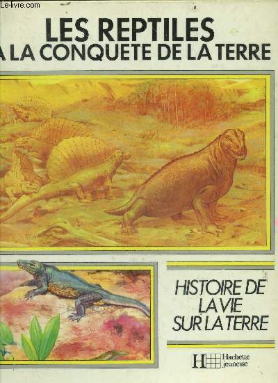 Les Reptiles  la conquete de la terre - histoire de la vie sur la terre