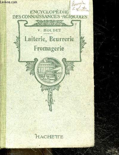 Laiterie, beurrerie, fromagerie - Encyclopedie des connaissances agricoles - 8e edition