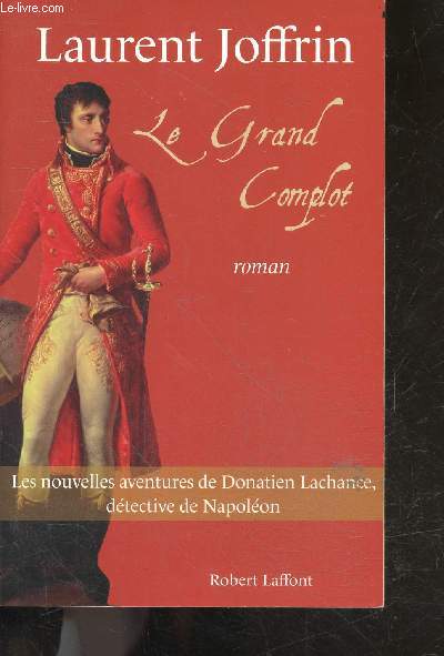 Le Grand complot - roman - les nouvelles aventures de donatien lachance, detective de napoleon