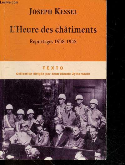 L'Heure des chtiments - Reportages 1938-1945 - collection Texto, dirigee par Jean Claude Zylberstein