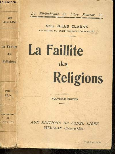 La faillite des religions - la bibliotheque du libre penseur N30 - nouvelle edition